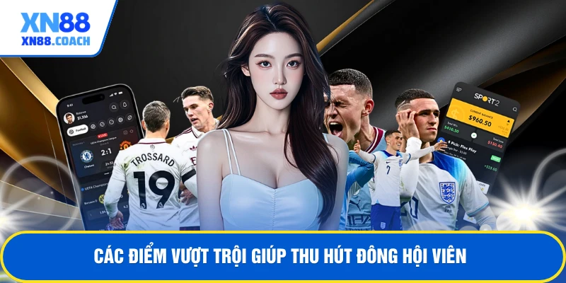Các điểm vượt trội giúp thu hút đông hội viên