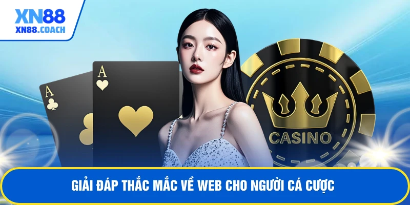 Giải đáp thắc mắc về web cho người cá cược