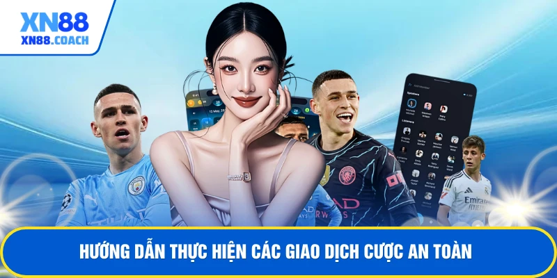 Hướng dẫn thực hiện các giao dịch cược an toàn